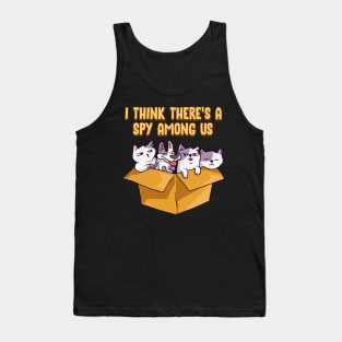 Cute & Funny I Think There's A Spy Among Us Cats Tank Top